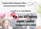 Javno predavanje izv. prof. dr. sc. Ivane Macuka - Nije lako biti roditelj: usponi i padovi